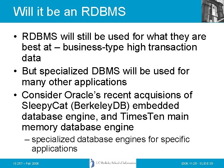 Will it be an RDBMS • RDBMS will still be used for what they