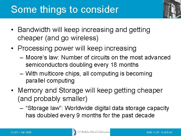 Some things to consider • Bandwidth will keep increasing and getting cheaper (and go