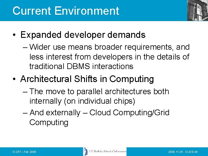 Current Environment • Expanded developer demands – Wider use means broader requirements, and less