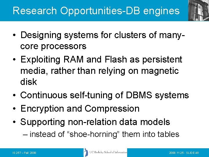 Research Opportunities-DB engines • Designing systems for clusters of manycore processors • Exploiting RAM