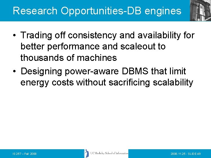 Research Opportunities-DB engines • Trading off consistency and availability for better performance and scaleout