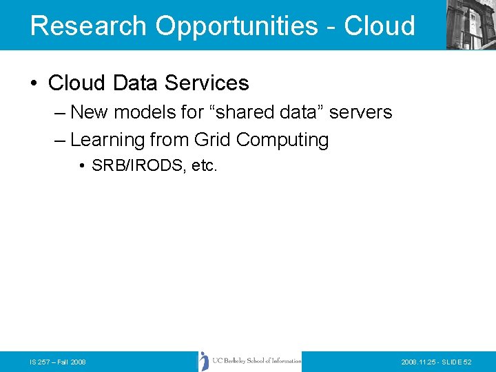 Research Opportunities - Cloud • Cloud Data Services – New models for “shared data”