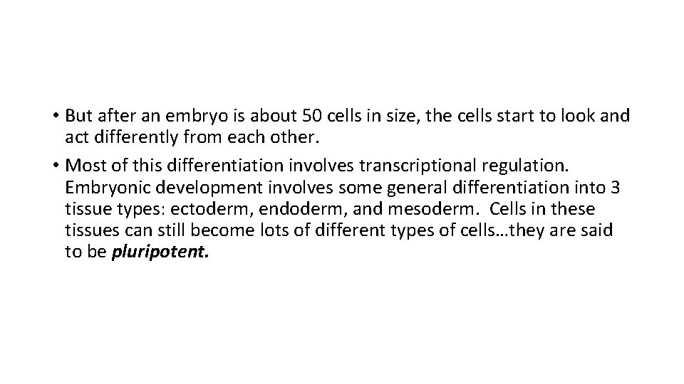  • But after an embryo is about 50 cells in size, the cells