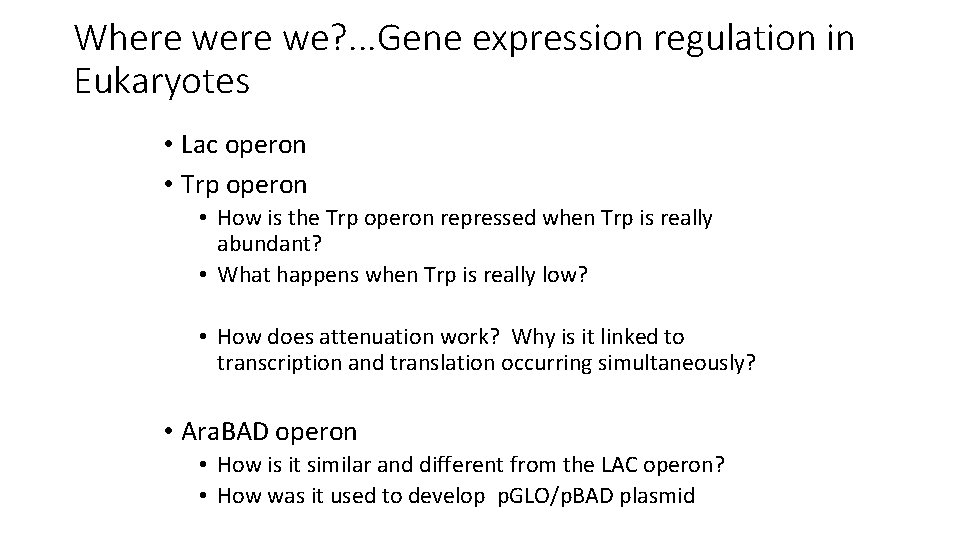 Where we? . . . Gene expression regulation in Eukaryotes • Lac operon •