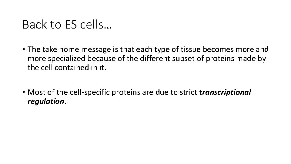 Back to ES cells… • The take home message is that each type of