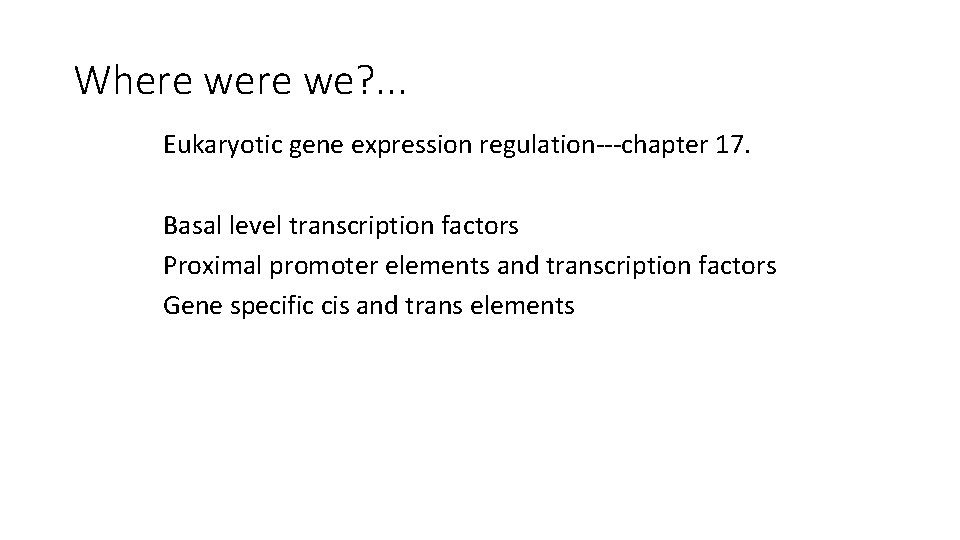Where we? . . . Eukaryotic gene expression regulation---chapter 17. Basal level transcription factors
