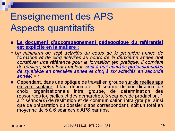 Enseignement des APS Aspects quantitatifs Le document d’accompagnement pédagogique du référentiel est explicite en