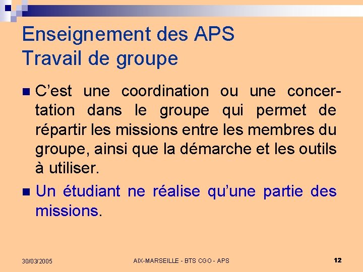 Enseignement des APS Travail de groupe C’est une coordination ou une concertation dans le