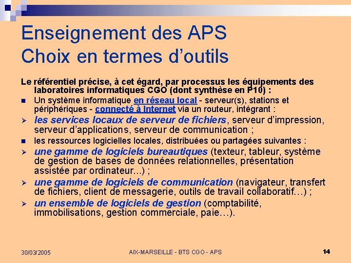 Enseignement des APS Choix en termes d’outils Le référentiel précise, à cet égard, par