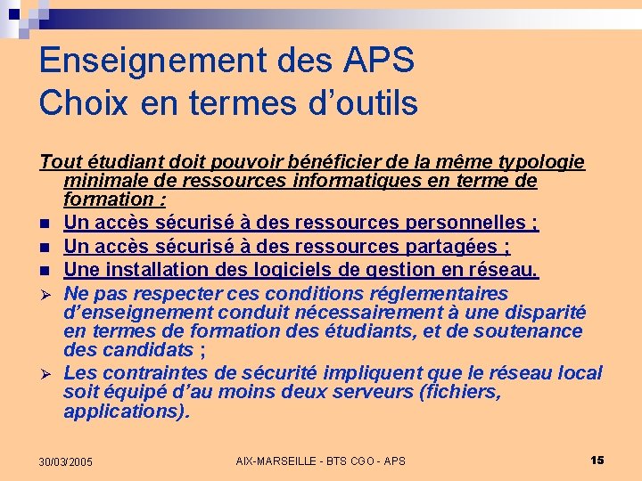 Enseignement des APS Choix en termes d’outils Tout étudiant doit pouvoir bénéficier de la