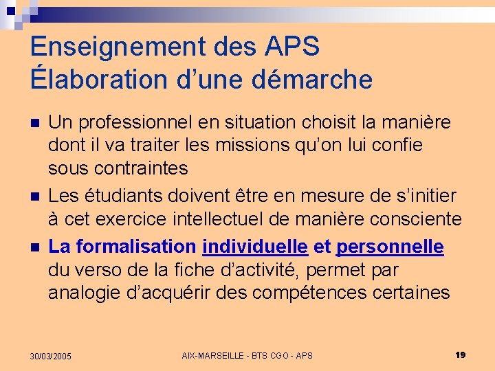 Enseignement des APS Élaboration d’une démarche n n n Un professionnel en situation choisit