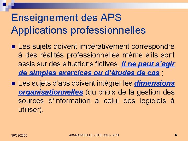 Enseignement des APS Applications professionnelles n n Les sujets doivent impérativement correspondre à des