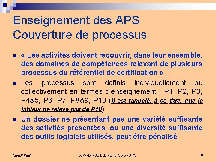 Enseignement des APS Couverture de processus n n n « Les activités doivent recouvrir,