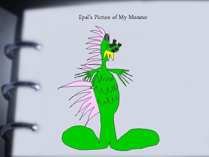 Epal’s Picture of My Monster 