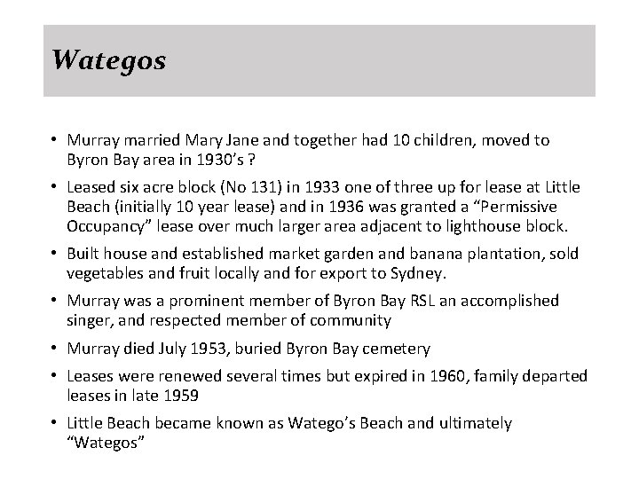 Wategos • Murray married Mary Jane and together had 10 children, moved to Byron