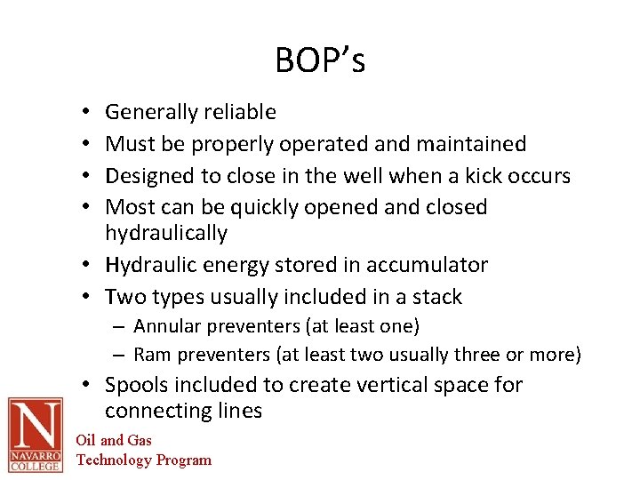 BOP’s Generally reliable Must be properly operated and maintained Designed to close in the