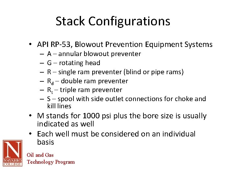 Stack Configurations • API RP-53, Blowout Prevention Equipment Systems – – – A –