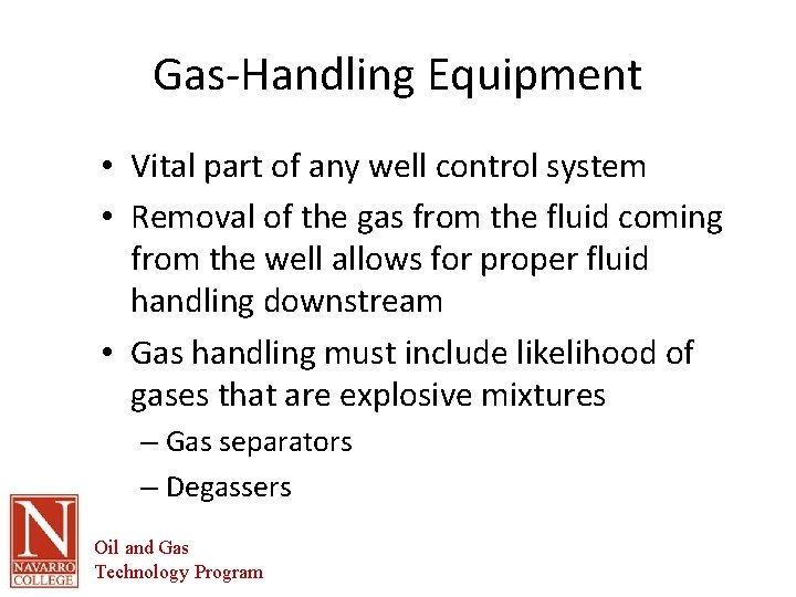 Gas-Handling Equipment • Vital part of any well control system • Removal of the