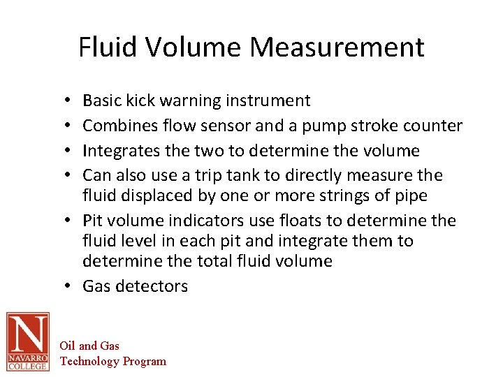 Fluid Volume Measurement Basic kick warning instrument Combines flow sensor and a pump stroke
