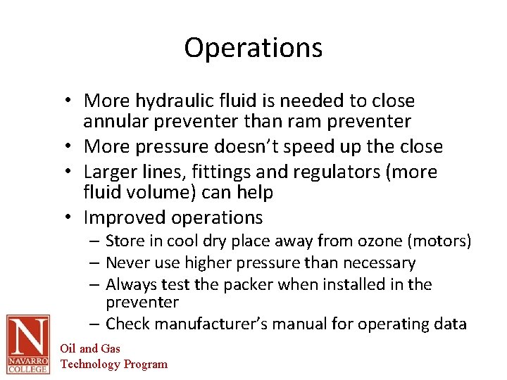 Operations • More hydraulic fluid is needed to close annular preventer than ram preventer