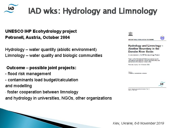 IAD wks: Hydrology and Limnology UNESCO IHP Ecohydrology project Petronell, Austria, October 2004 Hydrology