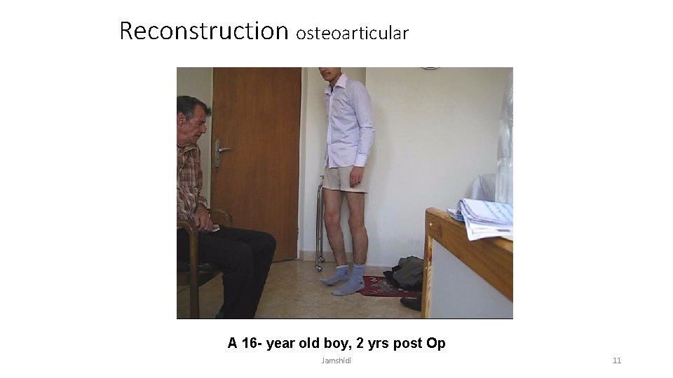 Reconstruction osteoarticular A 16 - year old boy, 2 yrs post Op Jamshidi 11