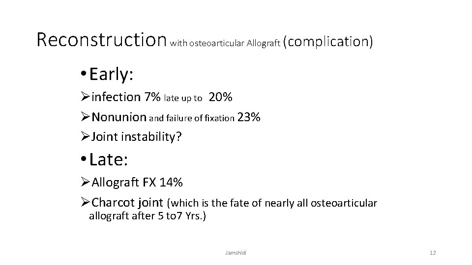 Reconstruction with osteoarticular Allograft (complication) • Early: Øinfection 7% late up to 20% ØNonunion