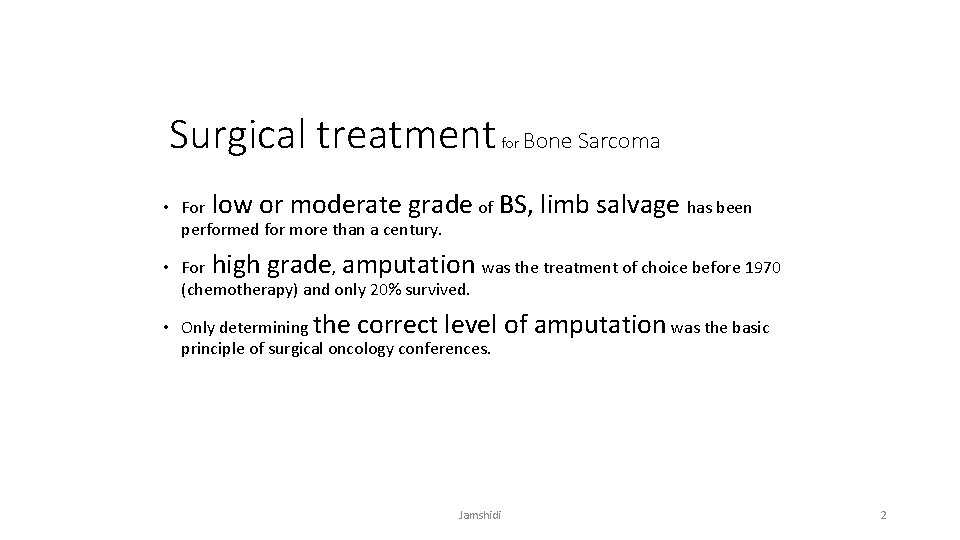 Surgical treatment • For low or moderate grade of performed for more than a