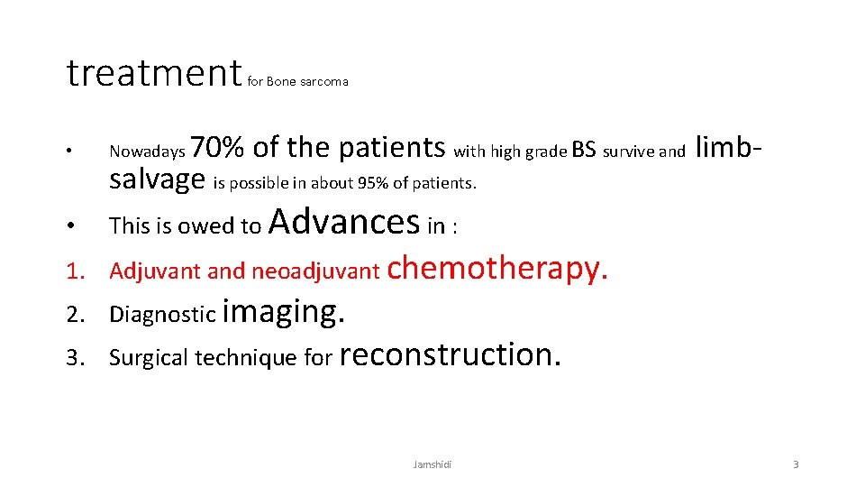 treatment for Bone sarcoma 70% of the patients with high grade BS survive and
