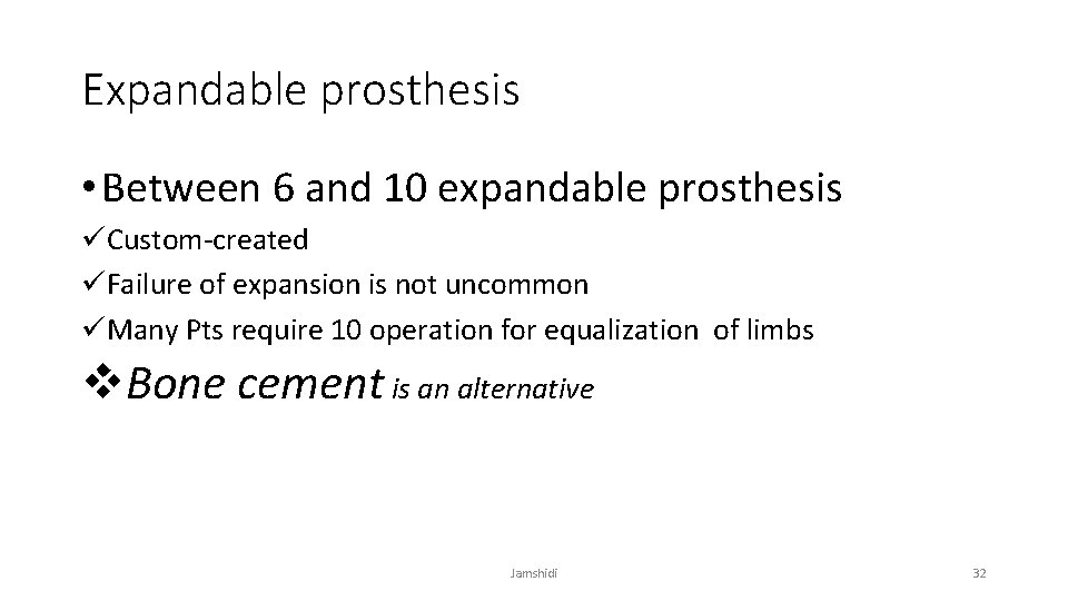 Expandable prosthesis • Between 6 and 10 expandable prosthesis üCustom-created üFailure of expansion is