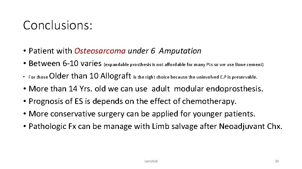 Conclusions: • Patient with Osteosarcoma under 6 Amputation • Between 6 -10 varies (expandable