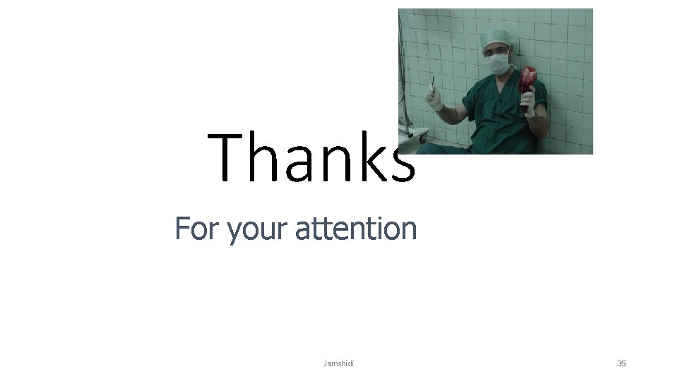 Thanks For your attention Jamshidi 35 