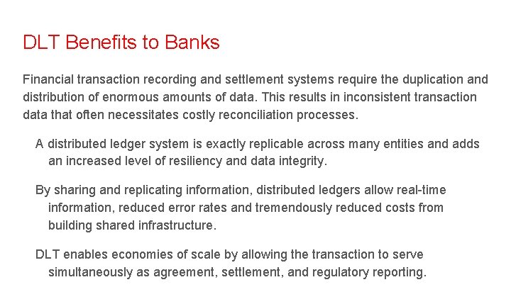 DLT Benefits to Banks Financial transaction recording and settlement systems require the duplication and