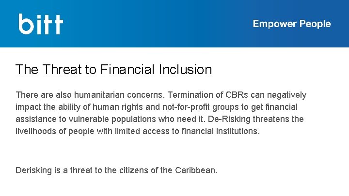 The Threat to Financial Inclusion There also humanitarian concerns. Termination of CBRs can negatively