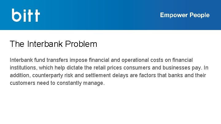 The Interbank Problem Interbank fund transfers impose financial and operational costs on financial institutions,