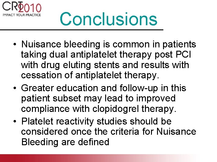 Conclusions • Nuisance bleeding is common in patients taking dual antiplatelet therapy post PCI