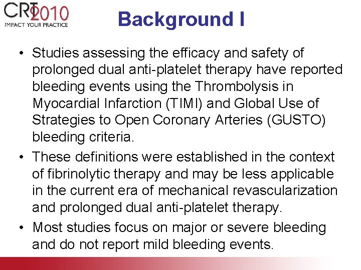 Background I • Studies assessing the efficacy and safety of prolonged dual anti-platelet therapy