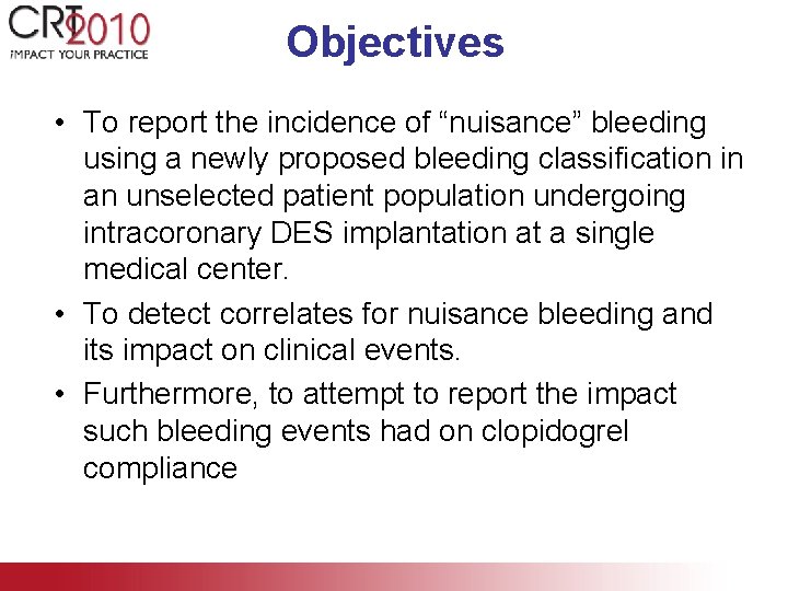 Objectives • To report the incidence of “nuisance” bleeding using a newly proposed bleeding