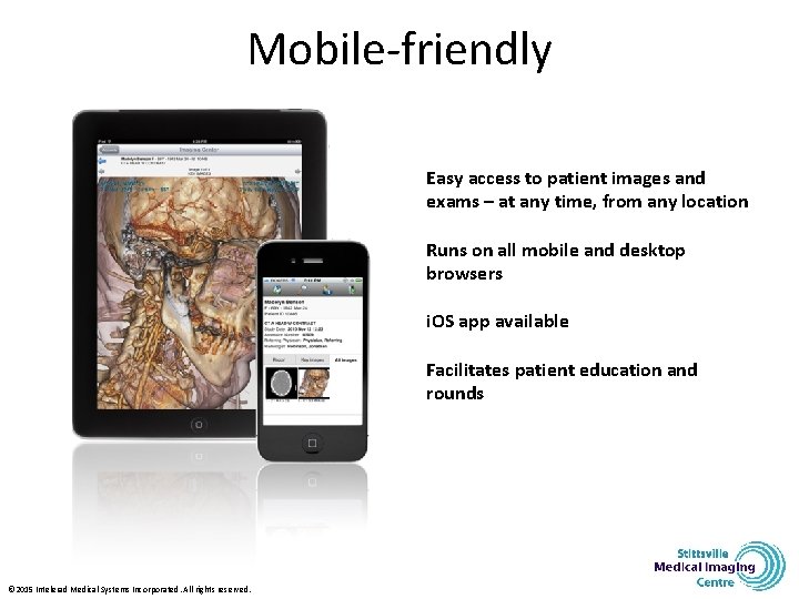 Mobile-friendly Easy access to patient images and exams – at any time, from any