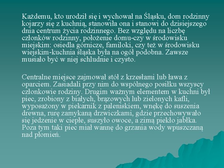Każdemu, kto urodził się i wychował na Śląsku, dom rodzinny kojarzy się z kuchnią,