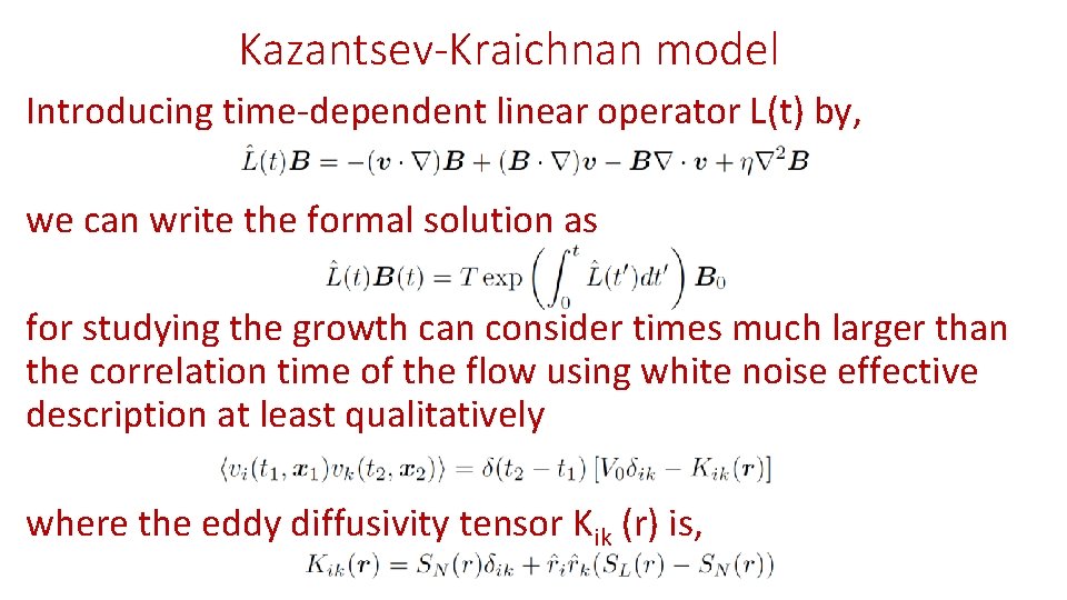 Kazantsev-Kraichnan model Introducing time-dependent linear operator L(t) by, we can write the formal solution