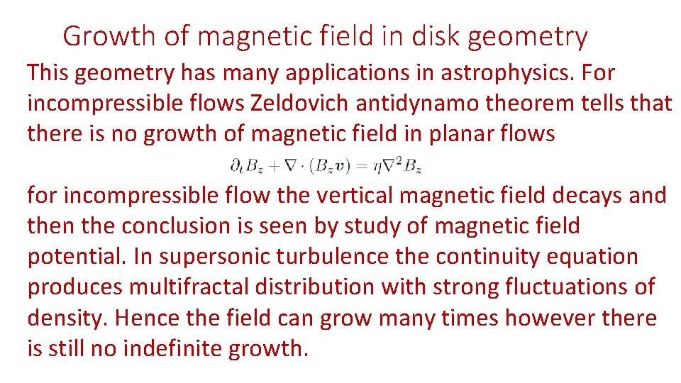 Growth of magnetic field in disk geometry This geometry has many applications in astrophysics.