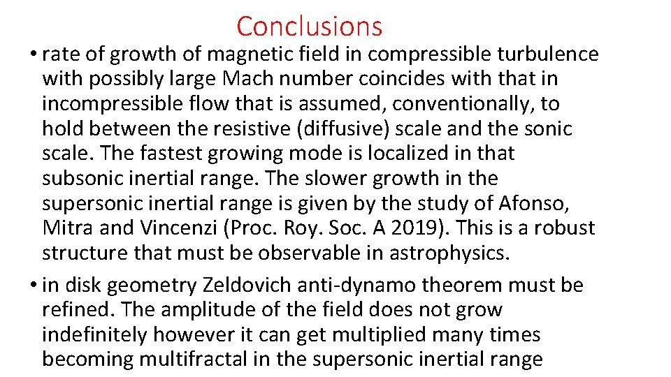Conclusions • rate of growth of magnetic field in compressible turbulence with possibly large