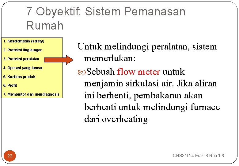 7 Obyektif: Sistem Pemanasan Rumah 1. Kesalamatan (safety) 2. Proteksi lingkungan 3. Proteksi peralatan