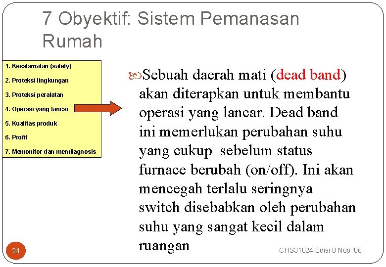 7 Obyektif: Sistem Pemanasan Rumah 1. Kesalamatan (safety) 2. Proteksi lingkungan 3. Proteksi peralatan