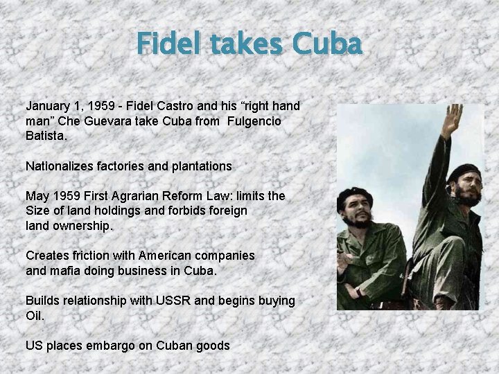 Fidel takes Cuba January 1, 1959 - Fidel Castro and his “right hand man”