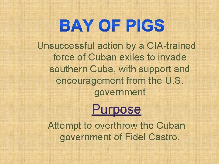 Unsuccessful action by a CIA-trained force of Cuban exiles to invade southern Cuba, with