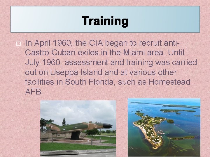 Training � In April 1960, the CIA began to recruit anti. Castro Cuban exiles