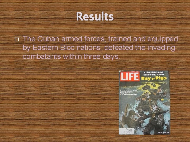 Results � The Cuban armed forces, trained and equipped by Eastern Bloc nations, defeated