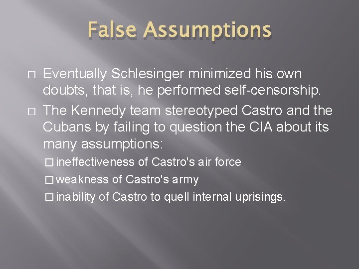 False Assumptions � � Eventually Schlesinger minimized his own doubts, that is, he performed